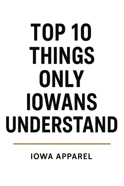 Top 10 Things Only Iowans Understand
